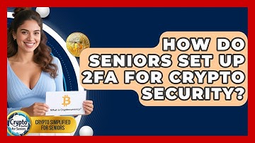 How Do Seniors Set Up 2FA For Crypto Security? - Crypto Simplified for Seniors
