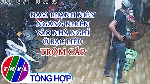 Nam thanh niên ngang nhiên vào nhà nghỉ ở Bạc Liêu trộm cắp