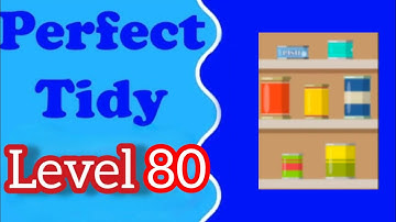 Perfect Tidy Level 80Walkthrough Solution