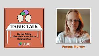 Table Talk Episode 2  Monotropism