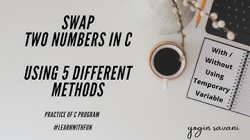 Swap two numbers in c. Using 5 Different Methods. || With/ Without using Temp. Variables.