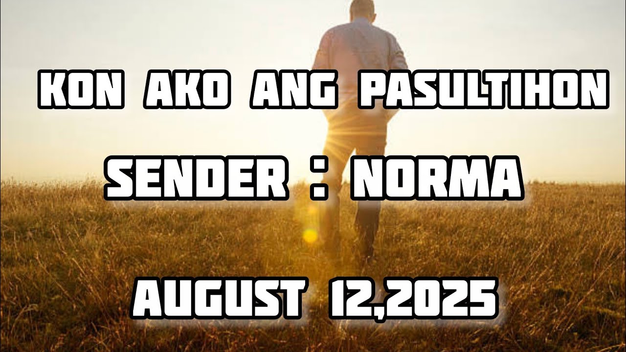 kon ako ang pasultihon sender Norma August 12 2025