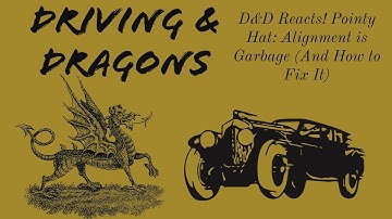 D&D Reacts! Pointy Hat: Alignment is Garbage And How to Fix It