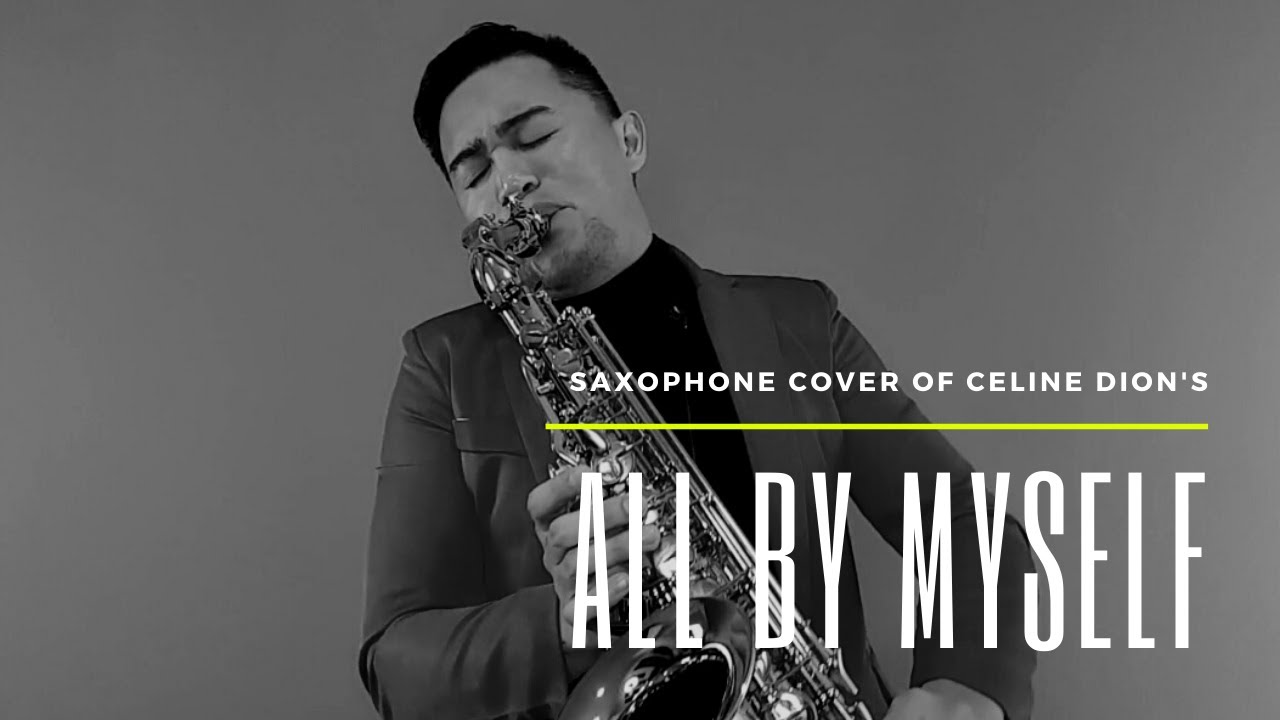ALL BY MYSELF - Celine Dion (JayCyruSax  Saxophone Cover)