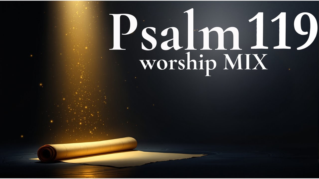 Psalm 119: Songs to Love God’s Word 💖 | Worship & Reflection Music Mix ...