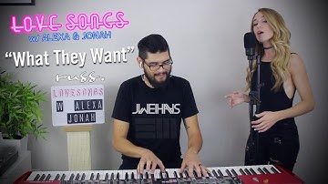 Russ - What They Want (Love Songs w/ Alexa & Jonah)