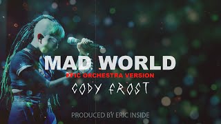 Mad World - [ORCHESTRA VERSION] - Cody Frost [CLEAN] - Prod. by @EricInside