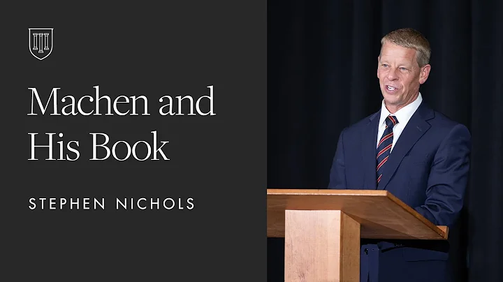 Stephen Nichols: Machen and His Book