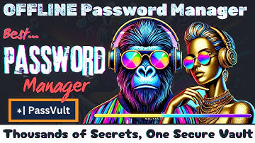 PassVult: The OFFLINE Password Manager for Ultimate Privacy (2025)