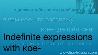 Indefinite expressions in Russian with кое- Indefinite expressions in Russian with кое-