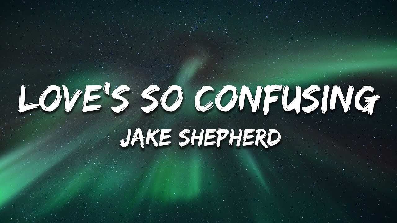 Sleduj Jake Shepherd - Love's So Confusing (Lyrics) na YouTube Sleduj Jake Shepherd - Love's So Confusing (Lyrics) na YouTube