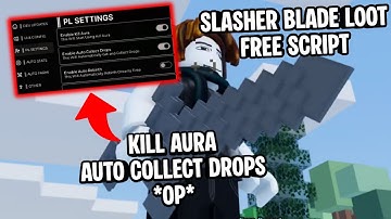 Slasher Blade Loot Script | Kill Aura, Auto Collect Drops, Auto Stats & More | Mobile & PC | OP