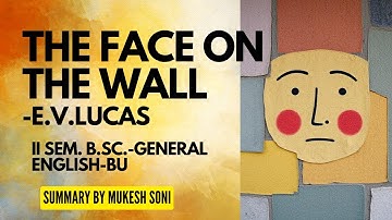 The Face on the Wall : E.V.Lucas : BU - 2nd Sem. B.Sc.-General English