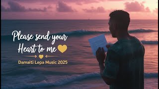 Please Send Your Heart To Me 💖 (Island Love Song) Damaiti Lepa 2025