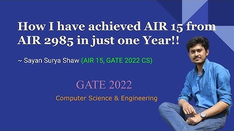How I have achieved AIR 15 from AIR 2985 in just one year? | AIR 15 GATE 2022 CS | Sayan Surya Shaw