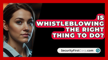Is Whistleblowing The Right Thing To Do? - SecurityFirstCorp.com