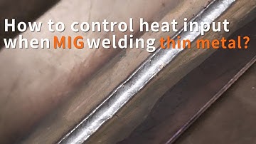 MIG Welding: How to Control Heat Input in Thin Metals