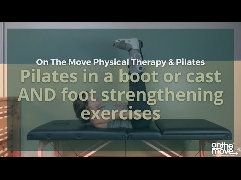 Pilates in a boot or cast AND foot strengthening exercises