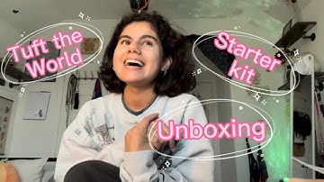 Tuft the world starter kit unboxing