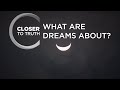 What Are Dreams About? | Episode 1008 | Closer To Truth