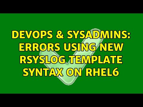 DevOps & SysAdmins: Errors using new rsyslog template syntax on RHEL6 (3 Solutions!!)