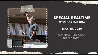 RealTime Conversations About the End Times Pastor Buz May 18 2020