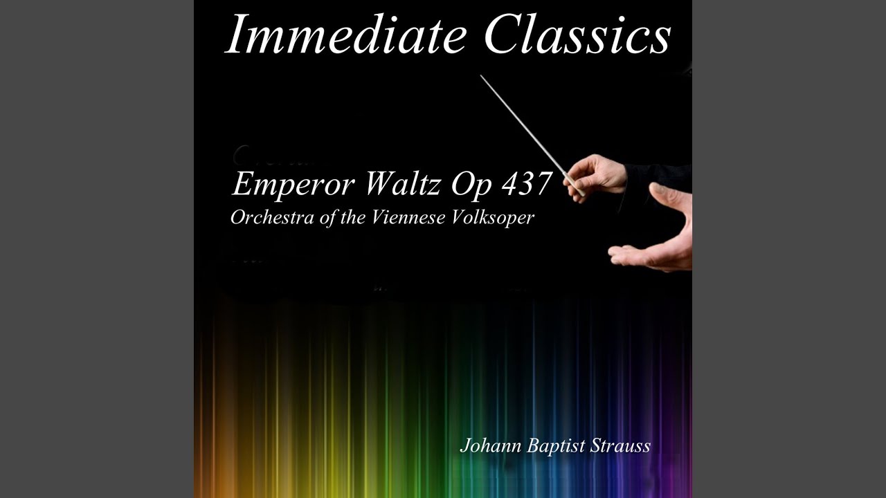 Emperor Waltz: Emperor Waltz Op 437 adlı videoyu YouTube'da izle Emperor Waltz: Emperor Waltz Op 437 adlı videoyu YouTube'da izle