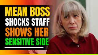 Mean Boss Shocks Staff And Shows Her Sensitive Side