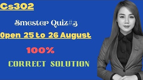 Cs302-Smester Quiz#3 Correct Solution || Cs302 Smestr  Quiz || Spring 2022