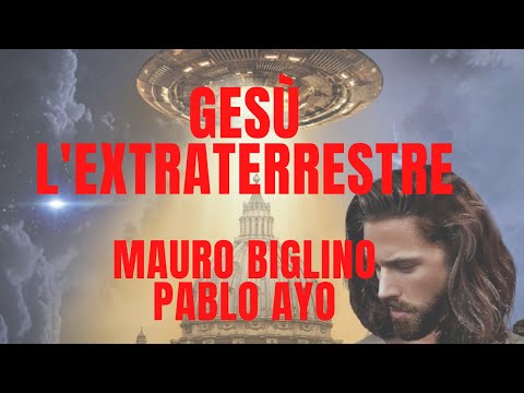 Mauro Biglino, Pablo Ayo | Gesù l&rsquo;Extraterrestre,