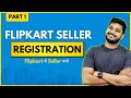 How to sell on flipkart  part 1 flipkart seller registration process  2021  hindi