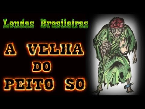 A VELHA DO PEITO SÓ | LENDAS BRASILEIRAS