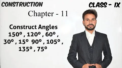 Construct  150⁰ , 135⁰ , 105⁰ , 120⁰ , 60⁰ , 30⁰ , 45⁰