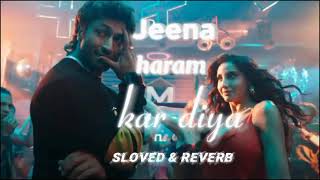 Jeena Haram Kar Diya slowed And Reverb Song  Vishal Mishra Vidyut Jamwal  Nora Fatehi