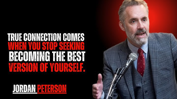 DR.JORDAN PETERSON  True connection comes when you stop seeking validation and focus ON YOURSELF