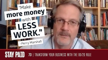 Transform Your Business with the 80/20 Rule with Perry Marshall | Stay Paid Podcast