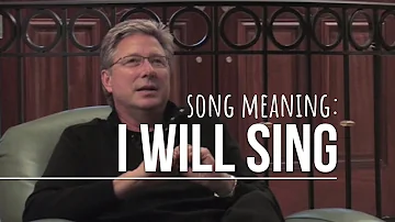 Song Meaning: I Will Sing by Don Moen