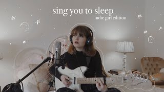 singing you to sleep: indie girl edition (phoebe bridgers, clairo, soccer mommy etc.)