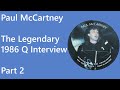 Paul McCartney - Q Magazine Interview 1986 - LEGENDARY - Part 2