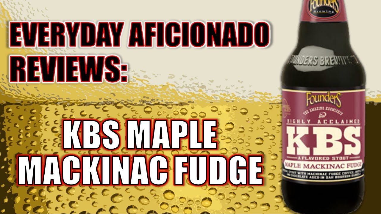 Founders KBS Maple Mackinac Fudge Review YouTube