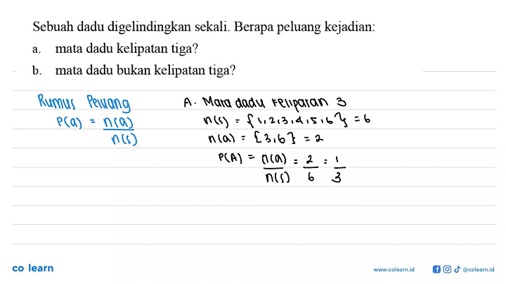 Sebuah dadu dilemparkan sekali diantara pernyataan berikut yang merupakan peristiwa mustahil adalah