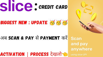 Slice : Credit Card Biggest New | Update 🥳🥳🥳 अब Scan & Pay से Payment करें