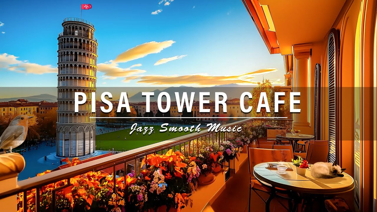 Italy Cafe Ambience in Pisa Tower ☕ Smooth Bossa Nova Music & Pisa Tower Ambience for a Happy Mood☀️