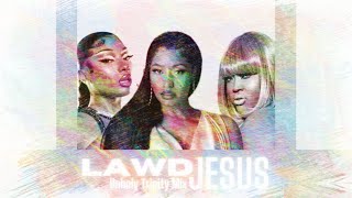 Cupcakke - Lawd Jesus ft. Nicki Minaj, Megan Thee Stallion (Unholy Trinity Mix)