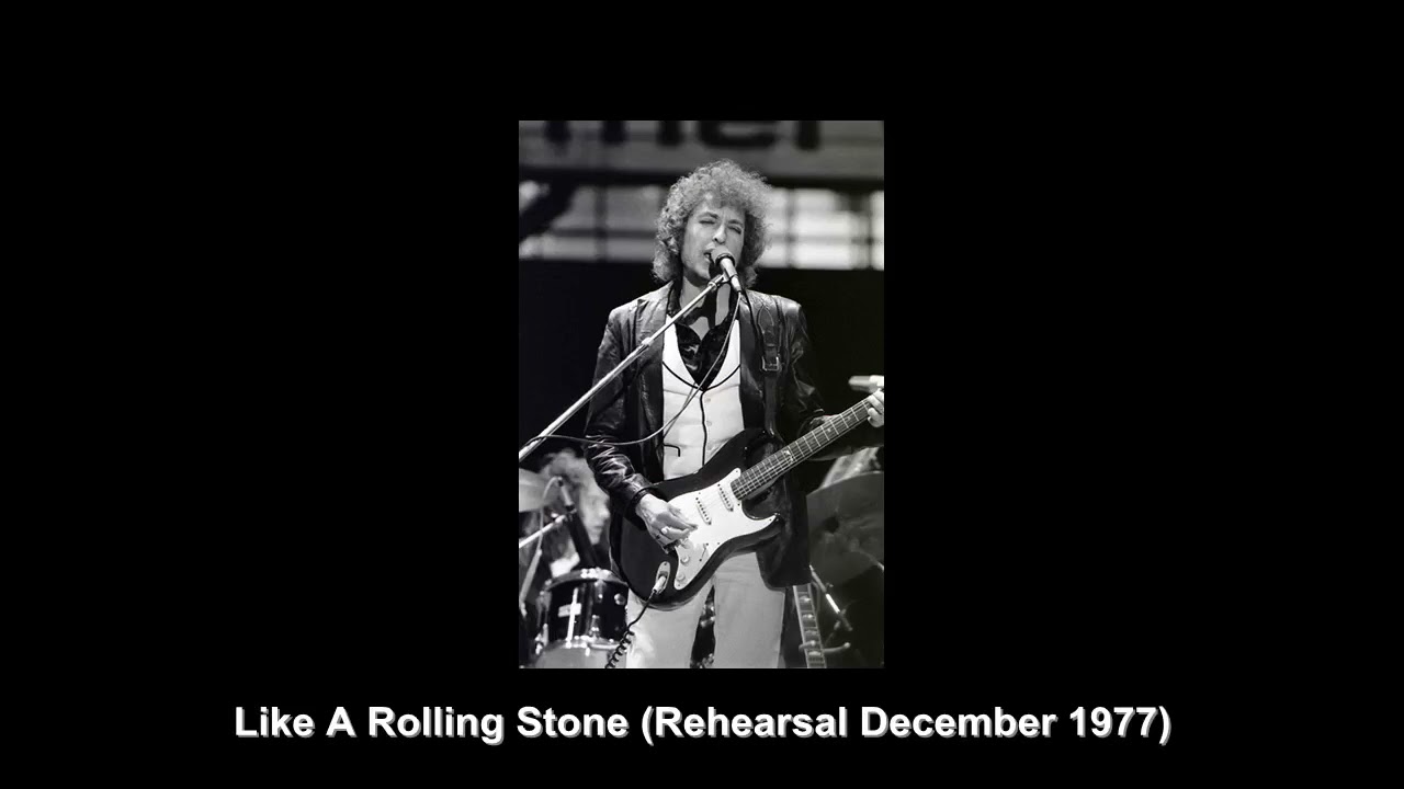 Bob Dylan - Like A Rolling Stone (December 1977 Rehearsal) - YouTube