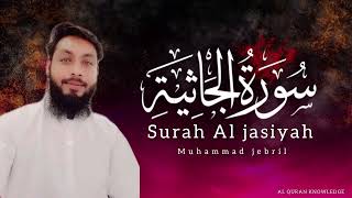 Surah Al jasiyah full chapter (45) by Muhammad jebril complete surah Al jasiyah