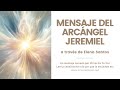 BREVE MENSAJE DEL ARCÁNGEL JEREMIEL a través de Elena Santos