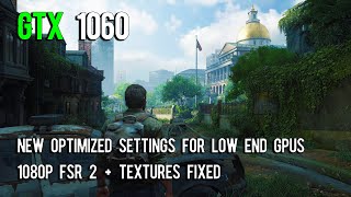The Last of Us Part 1 Patch v1.0.2 NEW Optimized Settings for Low End GPUs | GTX 1060 | FSR 2