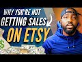 Why you&#39;re not getting sales on Etsy and how to fix it START MAKING DAILY SALES ON ETSY