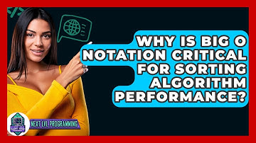 Why Is Big O Notation Critical For Sorting Algorithm Performance? - Next LVL Programming